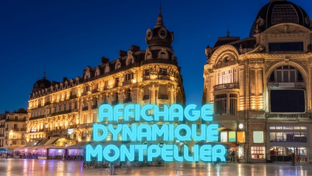 affichage dynamique montpellier