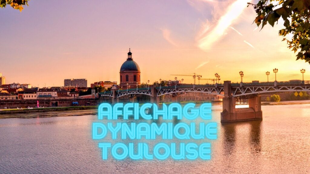 affichage dynamique toulouse